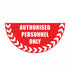 Large Half Circle Floor Marker Graphic Sign - Authorised Personnel Only